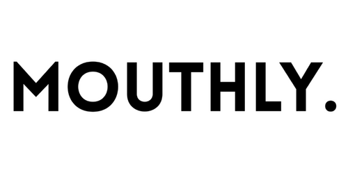 MOUTHLY.
